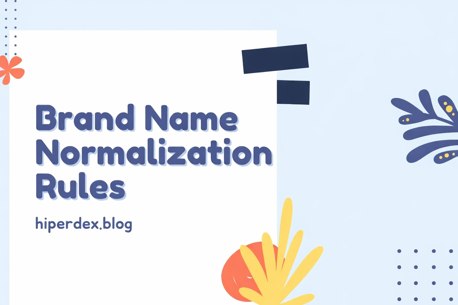 Brand Name Normalization Rules: The Essential Guide